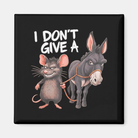 I Dont Give A Rats Mouse Donkey Funny Sarcastic An Magnet (Vorne)