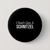 I Don't Give A Schnitzel -  Button (Vorderseite)