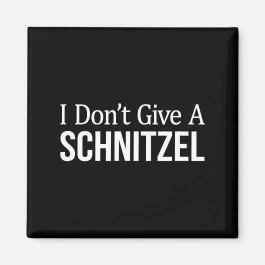 I Don't Give A Schnitzel - Magnet (Vorne)