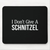 I Don't Give A Schnitzel -  Mousepad (Vorne)