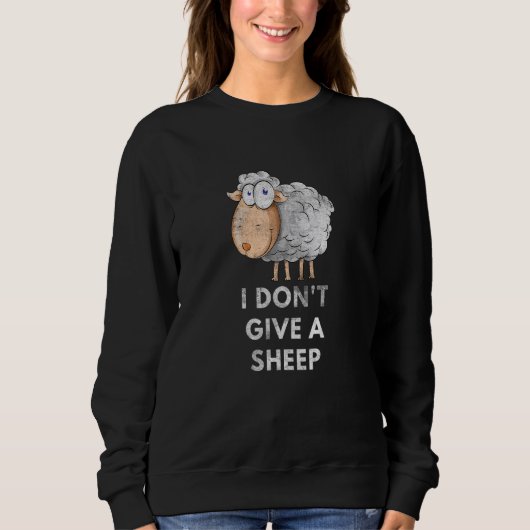 I Don't Give A Sheep Pun Saying Animal  1 Sweatshirt (Vorderseite)