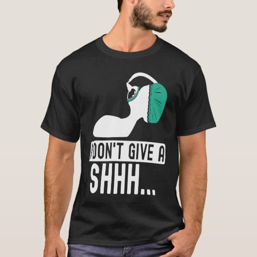 I dont give a shhh Anesthesia doctor anesthetist c T-Shirt (Vorderseite)