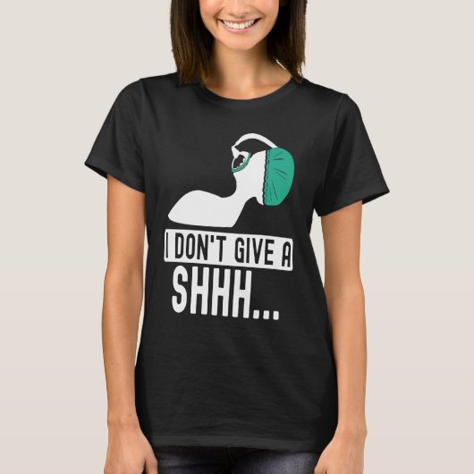I dont give a shhh Anesthesia doctor anesthetist c T-Shirt (Vorderseite)