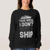 I don't give a ship cruise vacation spring break sweatshirt (Vorderseite)