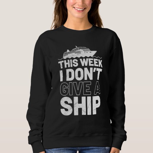 I don't give a ship cruise vacation spring break   sweatshirt (Vorderseite)
