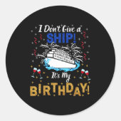 I Don't Give A Ship. It's My Birthday. Cruise Ship Runder Aufkleber (Vorderseite)