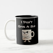 "I Don't Give a Sip" Einstellung - Funny Zweifarbige Tasse (Links)