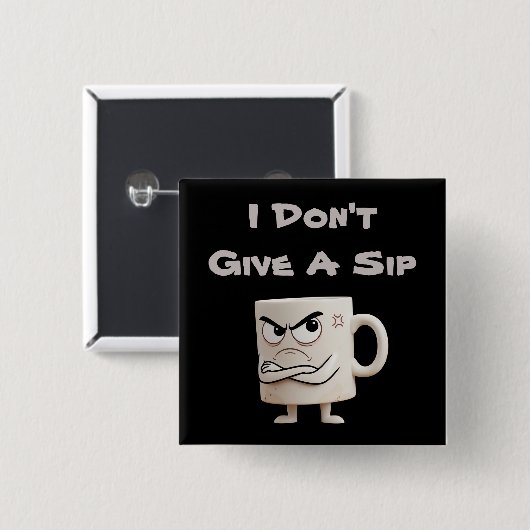 "I Don't Give a Sip" Grumpy-Tasse Button (Vorne & Hinten)