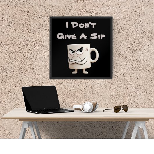"I Don't Give a Sip" Grumpy-Tasse Poster