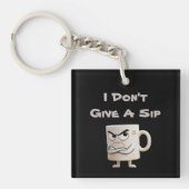 "I Don't Give a Sip" Grumpy-Tasse Schlüsselanhänger (Vorderseite)
