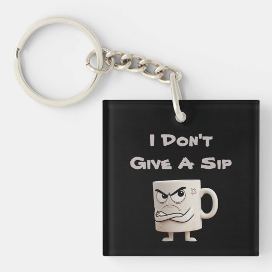 "I Don't Give a Sip" Grumpy-Tasse Schlüsselanhänger (Vorderseite)