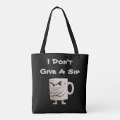 "I Don't Give a Sip" Grumpy-Tasse Tasche (Rückseite)
