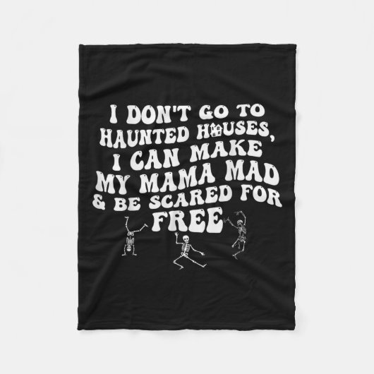 I Dont Go To Haunted Houses I Can Make My Mama Mad Fleecedecke (Vorderseite)
