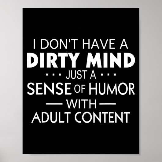 I Don't Have A Dirty Mind Just Adult Content Sense Poster (Vorne)