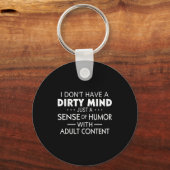 I Don't Have A Dirty Mind Just Adult Content Sense Schlüsselanhänger (Vorderseite)