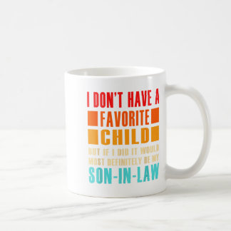 I Don't Have A Favorite Child But If I Did - Son I Kaffeetasse