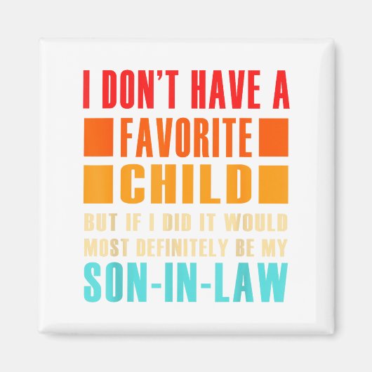 I Don't Have A Favorite Child But If I Did - Son I Magnet (Vorne)