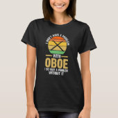 I don't have a problem with oboe oboes T-Shirt (Vorderseite)