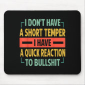 I Don't Have A Short Temper - Quick Reaction To Bu Mousepad (Vorne)
