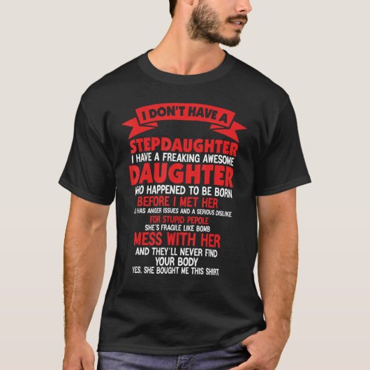 I Dont Have a Stepdaughter Funny Step Dad Gift Fro T-Shirt (Vorderseite)