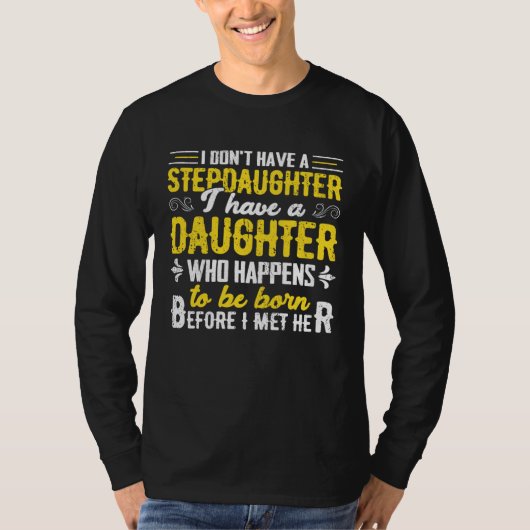 I Dont Have a Stepdaughter Step Dad From Daughte T-Shirt (Vorderseite)