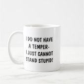 I Dont Have A Temper Cant Stand Stud  Kaffeetasse (Links)