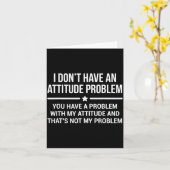 I Don't Have An Attitude Problem Funny Sarcasm  Karte (Gelbe Blume)