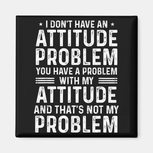 I Don't Have An Attitude Problem Funny Sarcasm Men Magnet (Vorne)