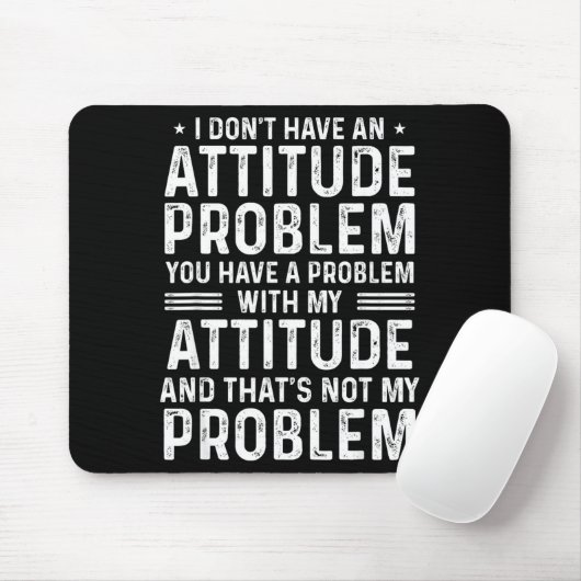 I Don't Have An Attitude Problem Funny Sarcasm Men Mousepad (Mit Mouse)