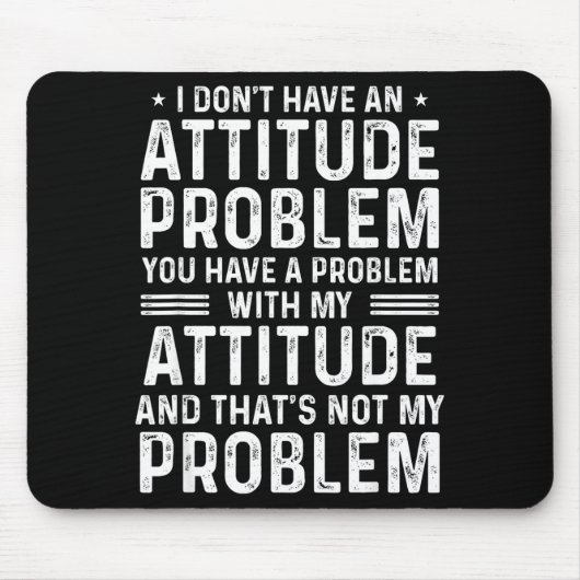 I Don't Have An Attitude Problem Funny Sarcasm Men Mousepad (Vorne)