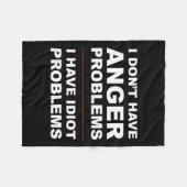 I Don't Have Anger Problems - I Have Idiot Problem Fleecedecke (Vorderseite (Horizontal))