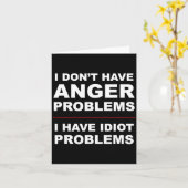 I Don't Have Anger Problems - I Have Idiot Problem Karte (Gelbe Blume)