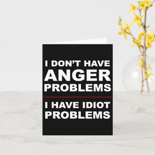 I Don't Have Anger Problems - I Have Idiot Problem Karte (Gelbe Blume)