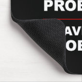 I Don't Have Anger Problems - I Have Idiot Problem Mousepad (Ecke)