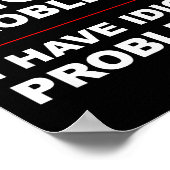 I Don't Have Anger Problems - I Have Idiot Problem Poster (Ecke)