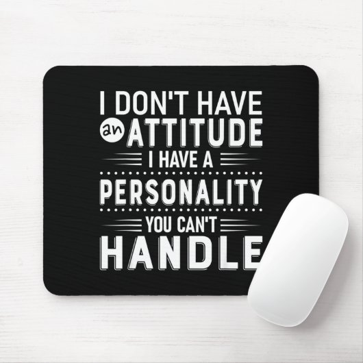 I Don't Have Attitude I've Got A Ity You Cant Hand Mousepad (Mit Mouse)