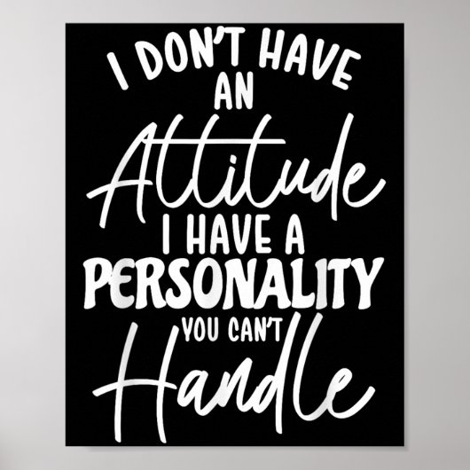 I Don't Have Attitude I've Got A Ity You Cant Hand Poster (Vorne)