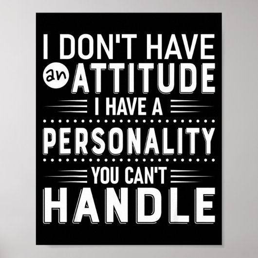 I Don't Have Attitude I've Got A Ity You Cant Hand Poster (Vorne)