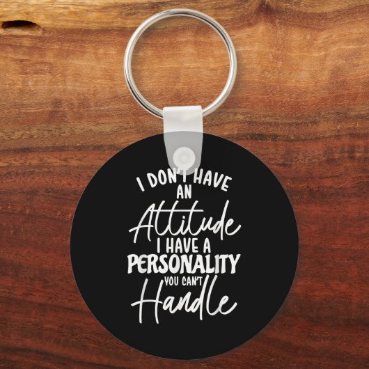 I Don't Have Attitude I've Got A Ity You Cant Hand Schlüsselanhänger (Vorderseite)