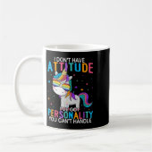 I Don't Have Attitude I've Got Ity You Can't Handl Kaffeetasse (Links)