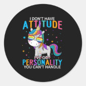I Don't Have Attitude I've Got Ity You Can't Handl Runder Aufkleber (Vorderseite)