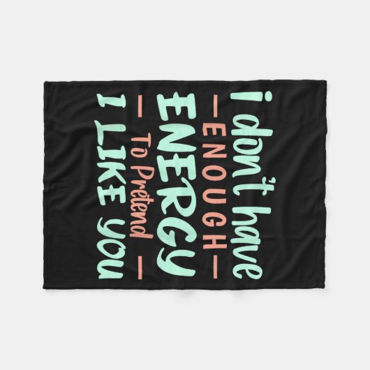 I Don't Have Enough Energy To Pretend I Like You F Fleecedecke (Vorderseite (Horizontal))