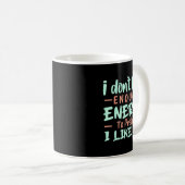 I Don't Have Enough Energy To Pretend I Like You F Kaffeetasse (VorderseiteRechts)