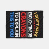 I Don't Have Enough Time Or Crayons To Explain Thi Fleecedecke (Vorderseite (Horizontal))