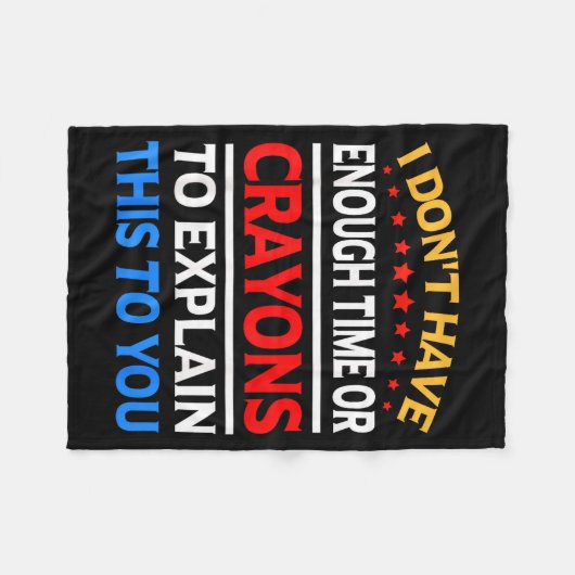 I Don't Have Enough Time Or Crayons To Explain Thi Fleecedecke (Vorderseite (Horizontal))