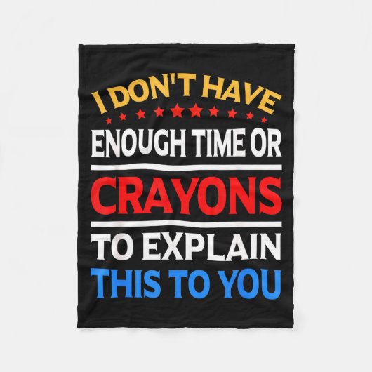 I Don't Have Enough Time Or Crayons To Explain Thi Fleecedecke (Vorderseite)