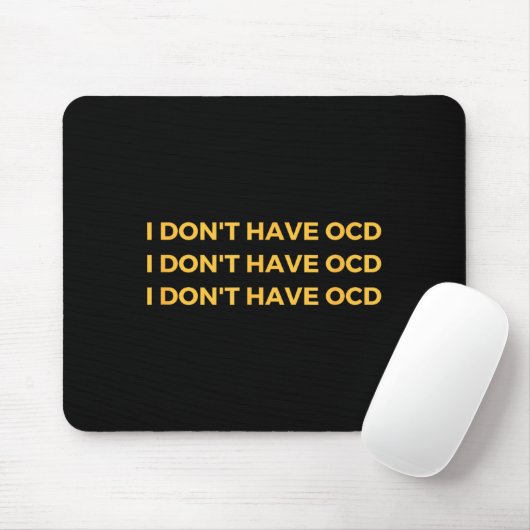 I Don't Have Ocd  Mousepad (Mit Mouse)