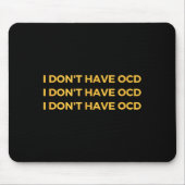 I Don't Have Ocd  Mousepad (Vorne)