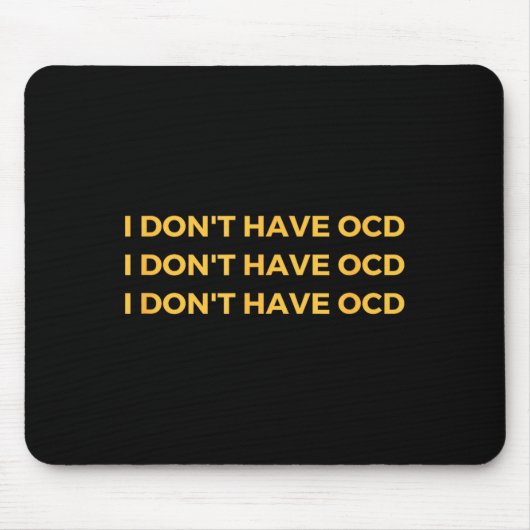 I Don't Have Ocd Mousepad (Vorne)