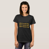 I Don't Have Ocd  T-Shirt (Vorne ganz)
